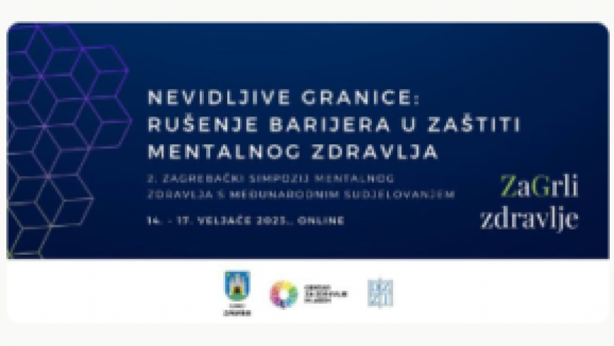 II. Zagrebački simpozij mentalnog zdravlja s međunarodnim sudjelovanjem „Nevidljive granice: rušenje barijera u zaštiti mentalnog zdravlja“